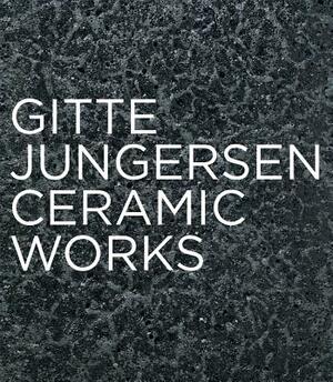 Gitte Jungersen: Ceramic Works by Jorunn Veiteberg, Lars Dybdahl