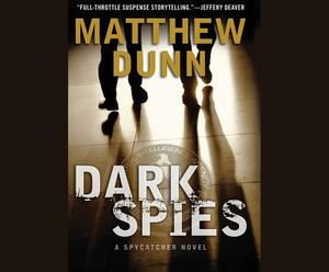 Dark Spies: A Spycatcher Novel by Matthew Dunn