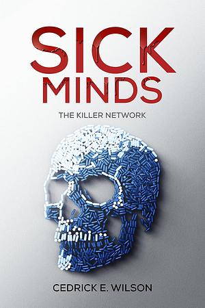 Sick Minds: The Killer Network Trilogy Book Two by Cedrick E. Wilson