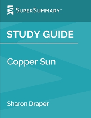 Study Guide: Copper Sun by Sharon Draper (SuperSummary) by SuperSummary