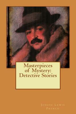 Masterpieces of Mystery: Detective Stories by Joseph Lewis French