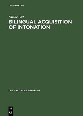 Bilingual Acquisition of Intonation by Ulrike Gut