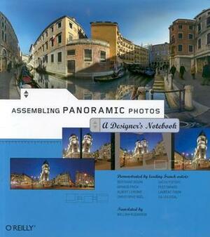 Assembling Panoramic Photos: A Designer's Notebook by Albert Lemoine, Bertrand Bodin, William Rodarmor, Arnaud Frich