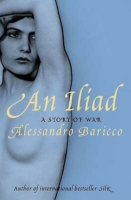 An Iliad: A Story of War by Ann Goldstein, Alessandro Baricco