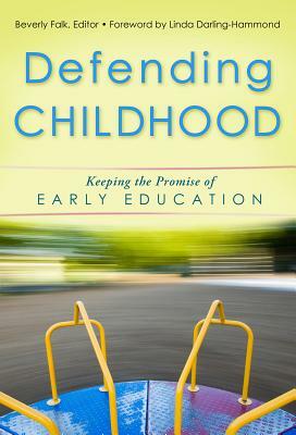 Defending Childhood: Keeping the Promise of Early Education by 