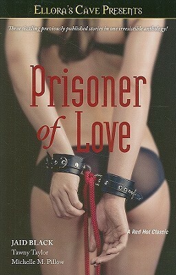 Prisoner of Love by Michelle M. Pillow, Tawny Taylor, Jaid Black