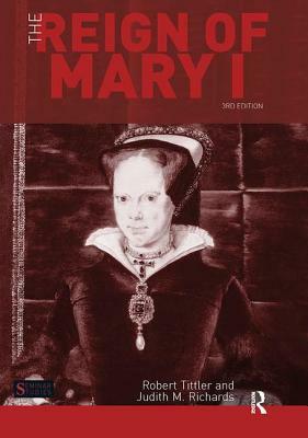 The Reign of Mary I by Robert Tittler