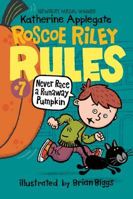 Never Race a Runaway Pumpkin by Katherine Applegate