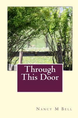 Through This Door by Nancy M. Bell