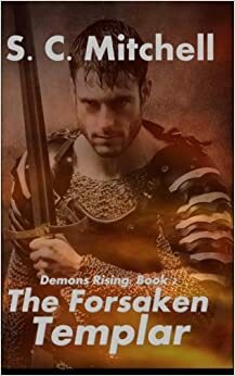 The Forsaken Templar by S.C. Mitchell