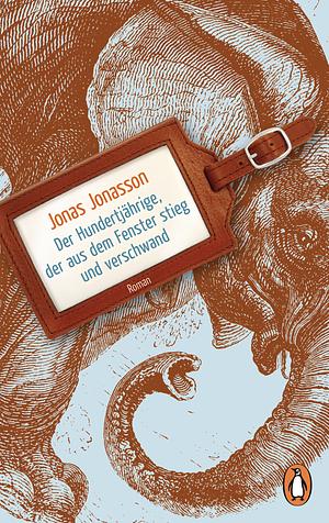 Der Hundertjährige, der aus dem Fenster stieg und verschwand by Jonas Jonasson