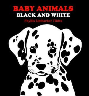 Baby Animals: Black and White by Phyllis Limbacher Tildes