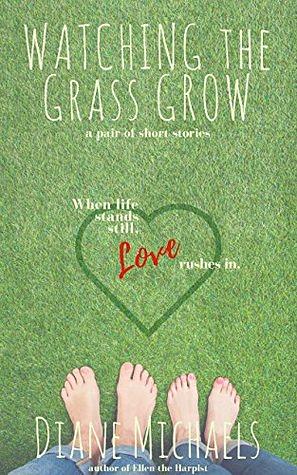 Watching the Grass Grow by Diane Michaels