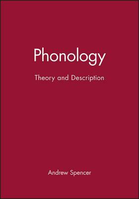 Phonology: Theory and Description by Andrew Spencer