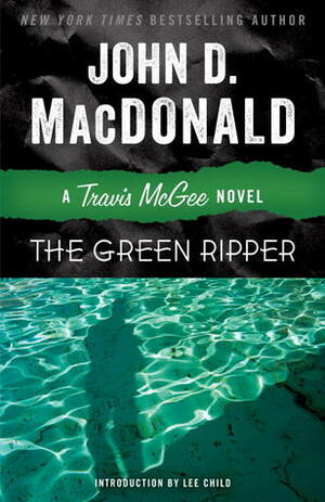 The Green Ripper: A Travis McGee Novel by John D. MacDonald, Lee Child