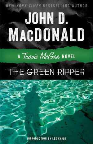 The Green Ripper: A Travis McGee Novel by Lee Child, John D. MacDonald