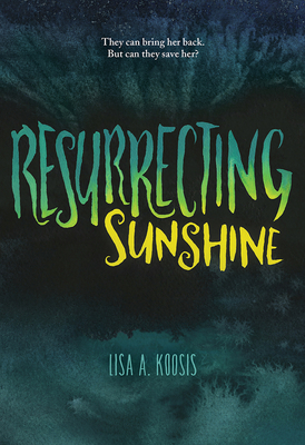 Resurrecting Sunshine by Lisa A. Koosis