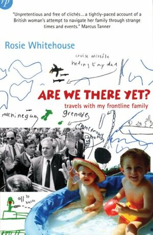Are We There Yet?: Travels with My Frontline Family by Rosie Whitehouse
