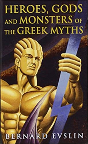 Heroes, Gods and Monsters of the Greek Myths by Bernard Evslin