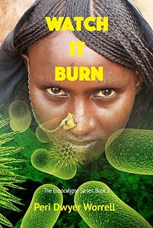 Watch It Burn by Peri Dwyer Worrell