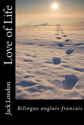 Love of Life: Bilingue anglais-francais by Jack London
