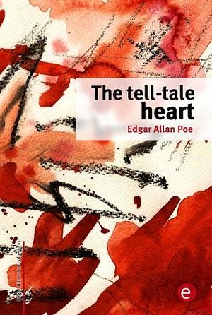 The Tell-Tale Heart by Edgar Allan Poe