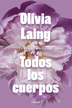 Todos los cuerpos by Olivia Laing