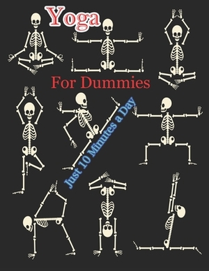 Yoga For Dummies: Learn Yoga in Just 10 Minutes a Day- 54+ Essential Yoga Poses to Completely Transform Your Mind, Body & Spirit by Rieal Joshan Publishing House