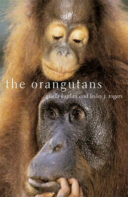 The Orangutans by Lesley J. Rogers, Gisela Kaplan