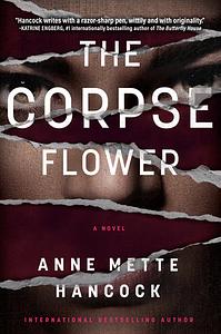 The Corpse Flower by Anne Mette Hancock