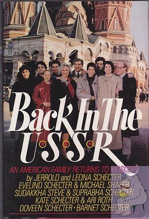Back in the U.S.S.R.: An American Family Returns to Moscow by Leona Schecter, Jerrold L. Schecter