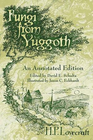 Fungi from Yuggoth: An Annotated Edition by H.P. Lovecraft