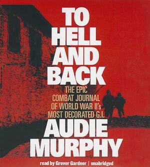 To Hell and Back by Audie Murphy