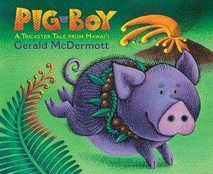 Pig-Boy: A Trickster Tale from Hawai'i by Gerald McDermott