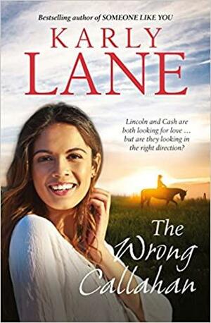 The Wrong Callahan by Karly Lane