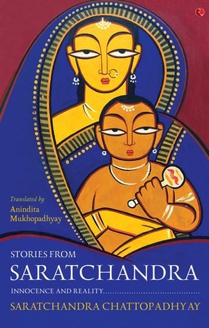 Stories from Saratchandra: Innocence and Reality by Sarat Chandra Chattopadhyay, Anindita Mukhopadhyay