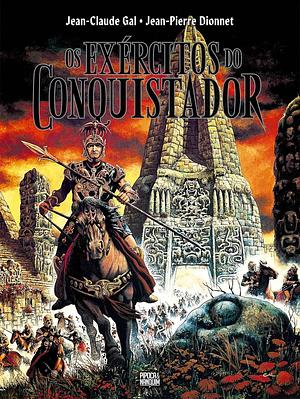 Os Exércitos do Conquistador by Jean-Pierre Dionnet, Jean-Claude Gal