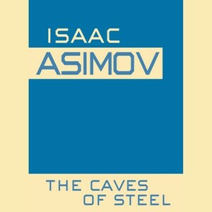 Caves of Steel by Isaac Asimov