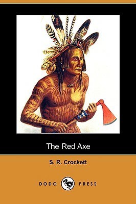 The Red Axe (Dodo Press) by S.R. Crockett
