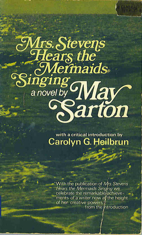 Mrs. Stevens Hears The Mermaids Singing by May Sarton