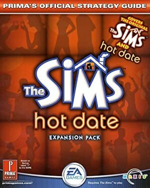 The Sims: Hot Date: Prima's Official Strategy Guide by David Chong