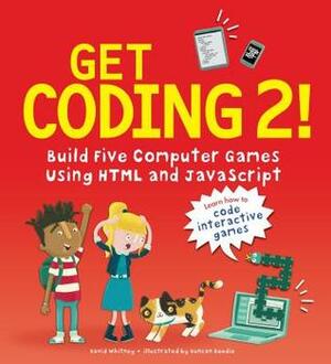 Get Coding 2! Build Five Computer Games Using HTML and JavaScript by Duncan Beedie, David Whitney
