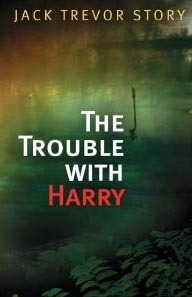The Trouble with Harry by Jack Trevor Story