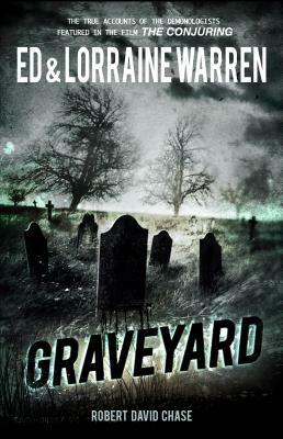 Graveyard: True Haunting from an Old New England Cemetery by Robert David Chase, Lorraine Warren, Ed Warren