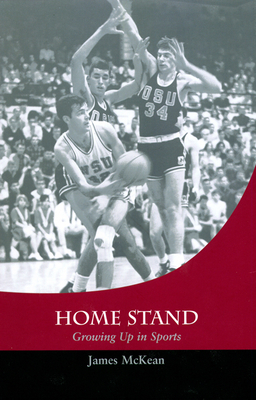 Home Stand: Growing Up in Sports by James McKean
