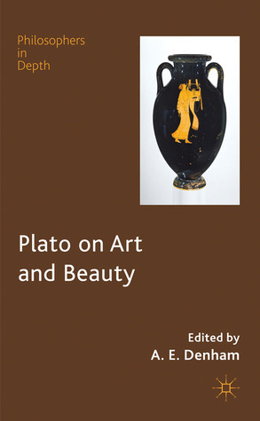 Plato on Art and Beauty by A.E. Denham