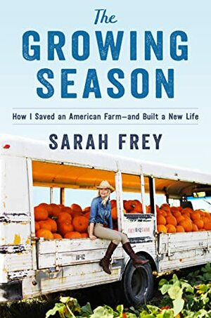 The Growing Season by Sarah Frey