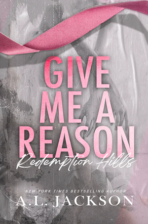 Give Me a Reason by A.L. Jackson