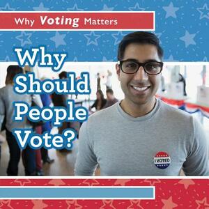 Why Should People Vote? by Kristen Rajczak Nelson