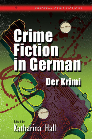 Crime Fiction in German: Der Krimi by Katharina Hall